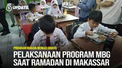 Liputan6 Update: Pelaksanaan Program MBG Saat Ramadan di Makassar