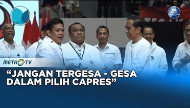 Bicara Politik - Jokowi:  Jangan ""Grusa - Grusu"" Pilih Capres 2024