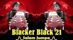 Blacker Black 21 - salam jumpa (kentrung)
