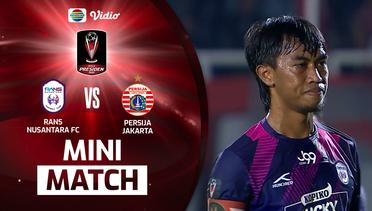 Mini Match - RANS Nusantara FC VS Persija Jakarta | Piala Presiden 2022
