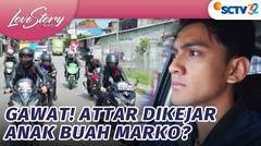 Ken dan Attar Beraksi! Jagoan Dilawan | Love Story The Series - Episode 809