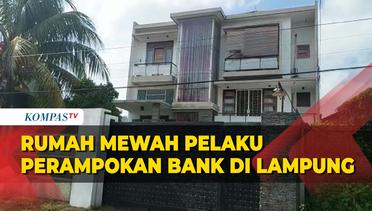 Rupa Rumah Mewah Milik Pelaku Perampokan Bersenjata Bank Arta Kedaton Lampung
