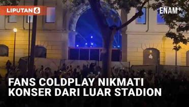 Serunya Fans Nikmati Konser Coldplay dari Luar Stadion di Barcelona