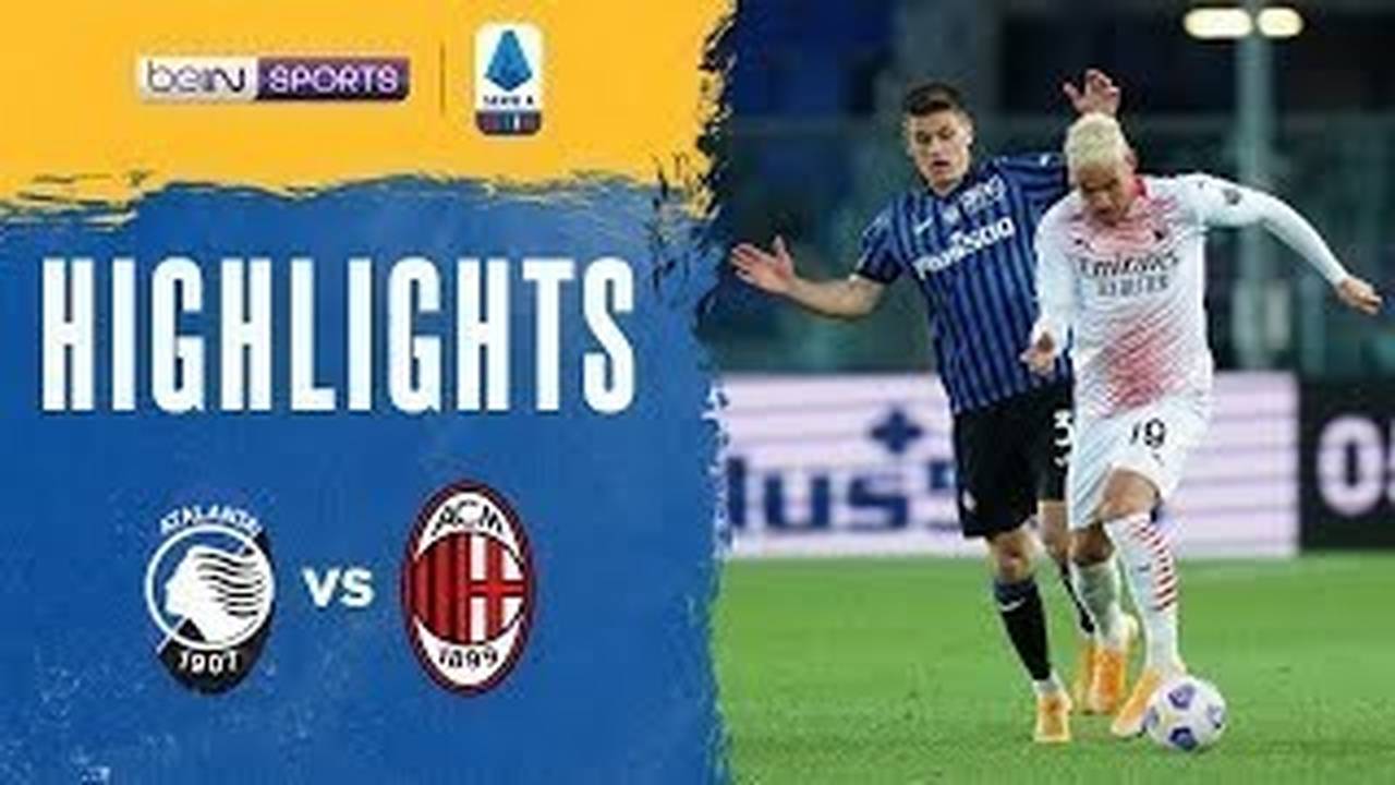Match Highlights Atalanta 0 vs 2 AC Milan Serie A 2021 Vidio