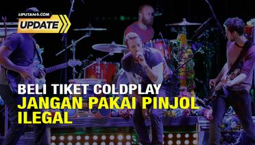 Liputan6 Update:   Jastip Coldplay Penuhi Antrian Beli Tiket