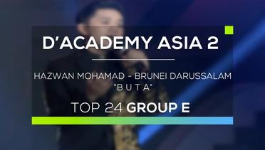 Hazwan Mohamad, Brunei Darussalam - Buta (D'Academy Asia 2)