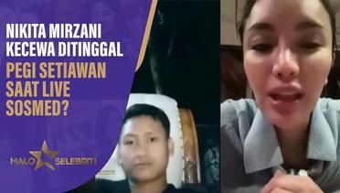 Nikita Mirzani Kecewa Ditinggal Pegi Setiawan Saat Live Sosmed? | Halo Selebriti