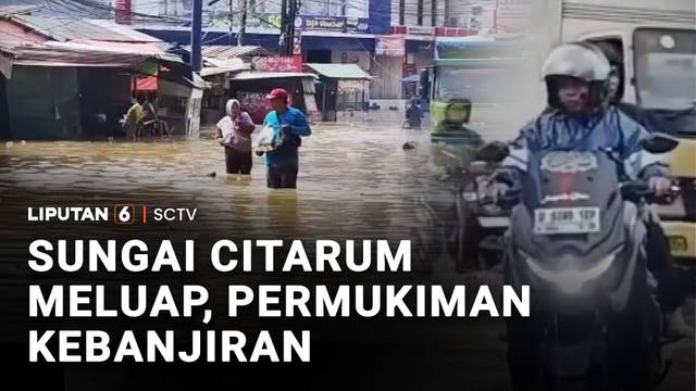 Sungai Citarum Meluap, Permukiman Kabanjiran | Liputan 6