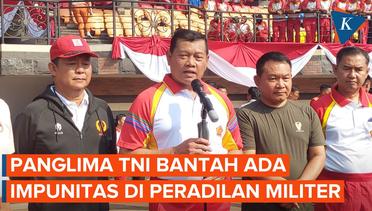Panglima TNI Bantah Anggotanya Dapat Imunitas di Peradilan Militer