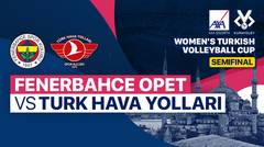 Semifinal: Fenerbahce Opet vs Turk Hava Yollari - Full Match | Women's Turkish Cup 2023/24
