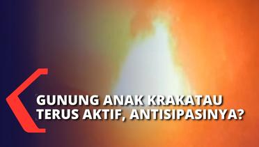 Gunung Anak Krakatau Tunjukkan Aktivitas Signifikan, Apa yang Harus Diantisipasi?