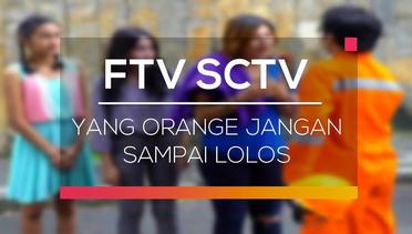 FTV SCTV - Yang Orange Jangan Sampai Lolos