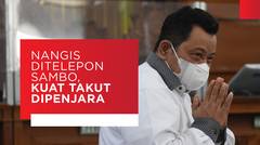 Nangis Ditelepon Sambo, Kuat Maruf Takut Dipenjara