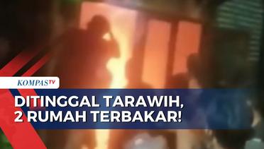 Ditinggal Salat Tarawih, 2 Rumah di Permukiman Padat Penduduk Dilahap Api!