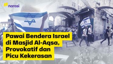 Pawai Bendera Israel di Masjid Al-Aqsa, Provokatif dan Picu Kekerasan