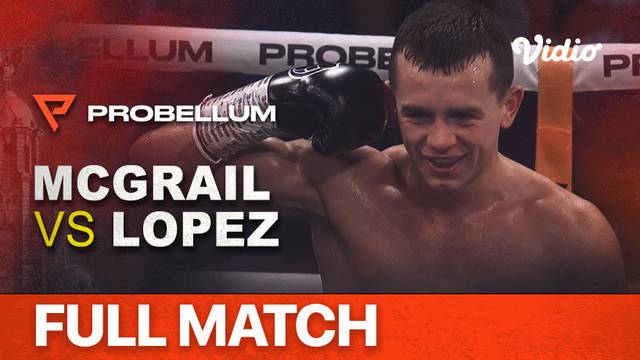 Full Match | Boxing: Super Bantamweight - Under Card | Peter McGrail vs Uriel Lopez | Probellum