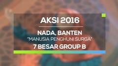Manusia Penghuni Surga - Nada, Banten (AKSI 2016, 7 Besar Group B)