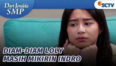 Ecieee Loly Masih Suka Tuh Sama Indro! | Dari Jendela SMP - Episode 775