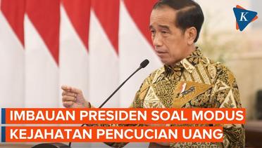Imbauan Jokowi soal Munculnya Modus Baru Kejahatan Pencucian Uang dan Pendanaan Terorisme