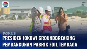 Presiden Jokowi Hadiri Groundbreaking Pabrik Foil Tembaga di Gresik | Fokus