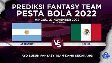 Prediksi Fantasy Pesta Bola 2022 : Argentina vs Mexico