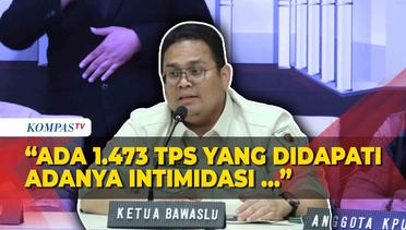 Bawaslu Temukan Adanya Intimidasi Terhadap KPPS di 1.473 TPS