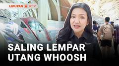 Utang Proyek Whoosh Sampai Ratusan Triliun Rupiah, Jadi Siapa yang Bayar? | Liputan 6