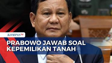 Disinggung Anies Punya Lahan saat Debat, Prabowo: Itu HGU