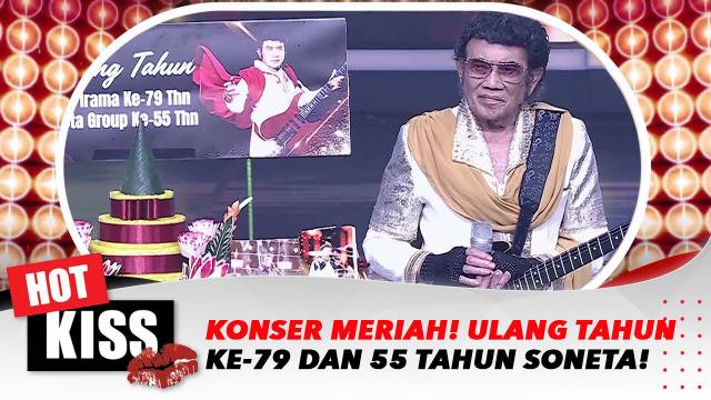 Bukan Sekedar Konser! Raja Dangdut Rhoma Irama Ulang Tahun Ke-79 Dan 55 Tahun Soneta Penuh Haru | Hot Kiss