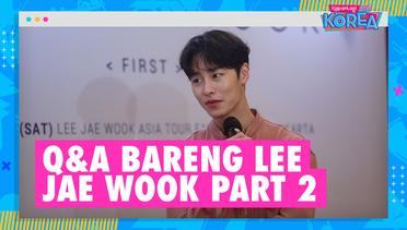 Q&A Bareng Lee Jae Wook, Terharu Dengan Dukungan Fans - Ingin Traveling Ke Bali