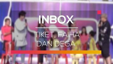 Inbox - Tiket, Faiha dan Dega