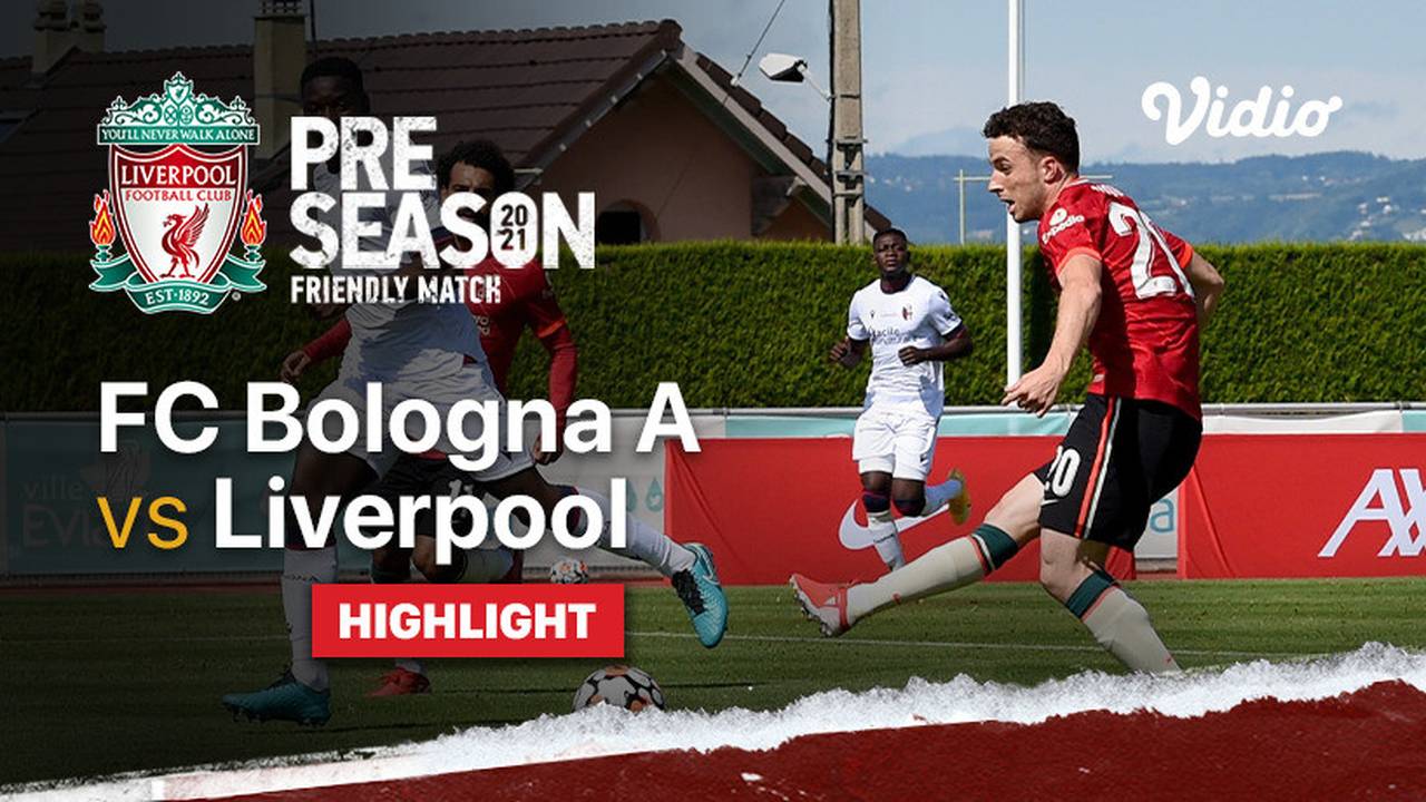 Highlight FC Bologna A vs Liverpool Liverpool PreSeason Friendlies