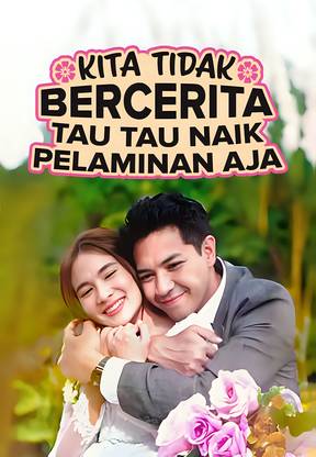 Kami Tidak Bercerita, Tau Tau Naik Pelaminan Aja