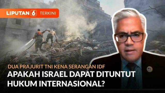 Dua TNI Kena Serangan IDF, Apakah Israel Dapat Dituntut Hukum Internasional ? | Liputan 6