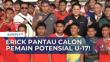 Ketua Umum PSSI, Erick Thohir Ikut Pantau Langsung Pemilihan Calon Pemain Potensial Timnas U-17!