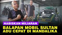 Sensasi Adu Balap Mobil Sultan di Mandalika, Penuh Kecepatan & Habiskan Duit Miliaran