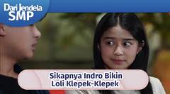Sikapnya Indro Bikin Loli Klepek-Klepek | Dari Jendela SMP Episode 614