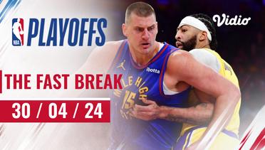 The Fast Break | Cuplikan Pertandingan 30 April 2024 | NBA Playoffs 2023/24