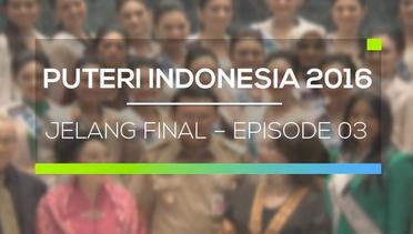 Jelang Puteri Indonesia 2016 - Episode 03