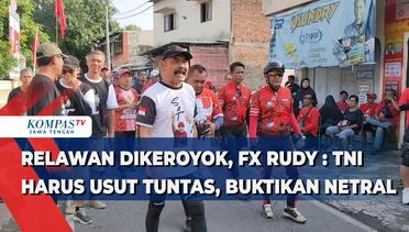 Relawan Dikeroyok, FX Rudy: TNI Harus Usut Tuntas, Buktikan Netral