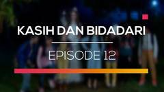 Kasih dan Bidadari - Episode 12
