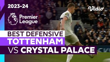 Aksi Defensif Terbaik | Tottenham vs Crystal Palace | Premier League 2023/24