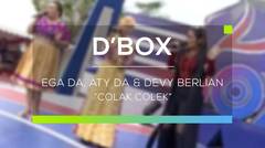 Ega DA, Aty DA dan Devy Berlian - Colak Colek (D'Box)