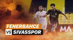 Mini Match - Fenerbahce vs Sivasspor | Turkish Cup Final