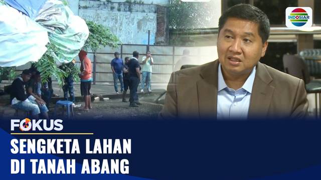Sengketa Lahan di Tanah Abang | Fokus