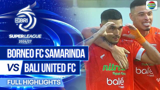 Borneo FC Samarinda vs Bali United FC - Full Highlights | BRI Super League 2026/27