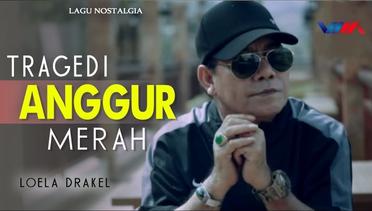 LOELA DRAKEL - TRAGEDI ANGGUR MERAH (Official Video) - LAGU NOSTALGIA
