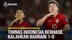 Liputan6 Update: Timnas Indonesia Berhasil Kalahkan Bahrain 1-0