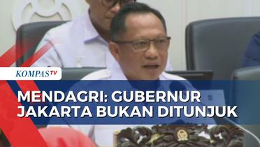 Tegas! Mendagri Bantah Gubernur Jakarta akan Ditunjuk Presiden