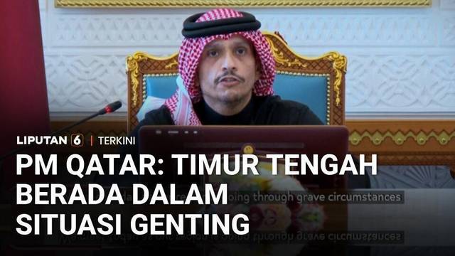 PM Qatar Peringatkan Warganya: Timur Tengah Masih Dalam Situasi Genting | Liputan 6